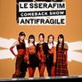 르세라핌 컴백쇼: ANTIFRAGILE