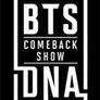 COMEBACK SHOW - BTS DNA