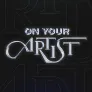 ON YOUR ARTIST